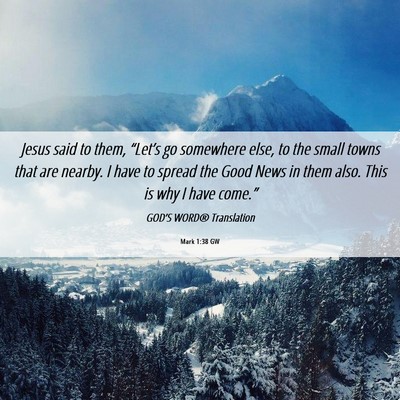 Picture 06 - Mark 1:38 GW - Jesus said to them, “Let’s go somewhere else, - Bible Verse Picture