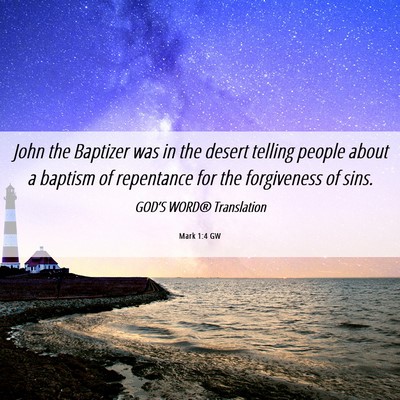 Picture 06 - Mark 1:4 GW - John the Baptizer was in the desert telling - Bible Verse Picture