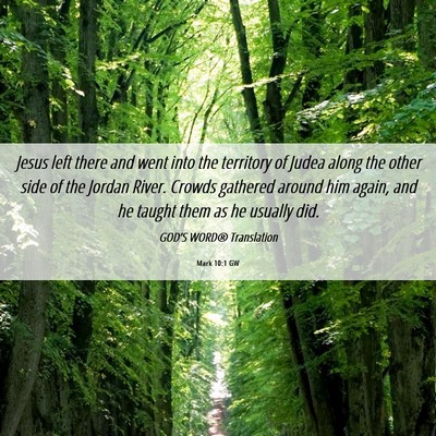 Picture 06 - Mark 10:1 GW - Jesus left there and went into the territory of - Bible Verse Picture