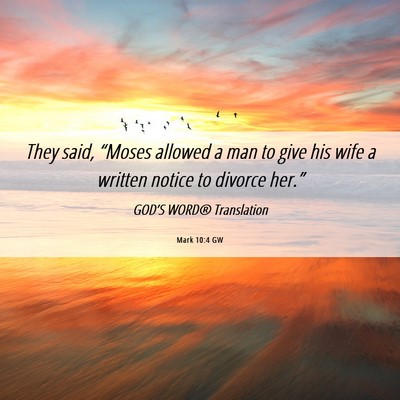 Picture 06 - Mark 10:4 GW - They said, “Moses allowed a man to give his - Bible Verse Picture