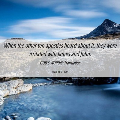 Picture 06 - Mark 10:41 GW - When the other ten apostles heard about it, they - Bible Verse Picture