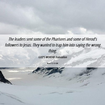 Picture 06 - Mark 12:13 GW - The leaders sent some of the Pharisees and some - Bible Verse Picture