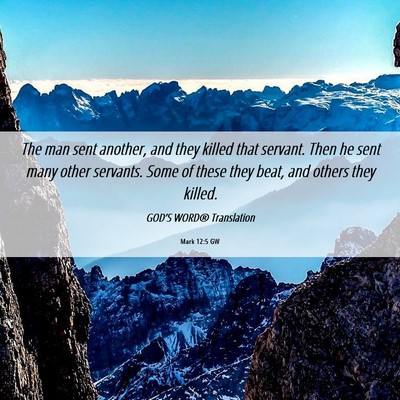 Picture 06 - Mark 12:5 GW - The man sent another, and they killed that - Bible Verse Picture