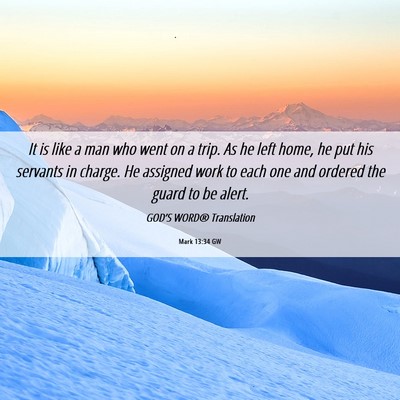 Picture 06 - Mark 13:34 GW - It is like a man who went on a trip. As he left - Bible Verse Picture
