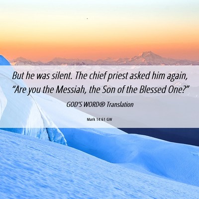 Picture 06 - Mark 14:61 GW - But he was silent. The chief priest asked him - Bible Verse Picture