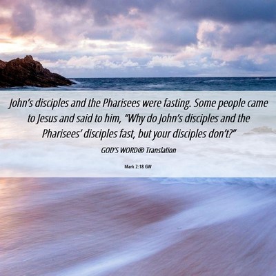 Picture 06 - Mark 2:18 GW - John’s disciples and the Pharisees were - Bible Verse Picture
