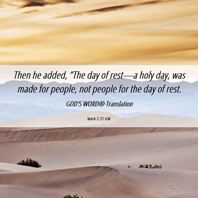 Picture 06 - Mark 2:27 GW - Then he added, “The day of rest—a holy day, - Bible Verse Picture