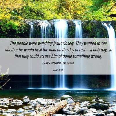 Picture 06 - Mark 3:2 GW - The people were watching Jesus closely. They - Bible Verse Picture