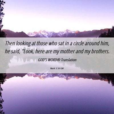 Picture 06 - Mark 3:34 GW - Then looking at those who sat in a circle around - Bible Verse Picture