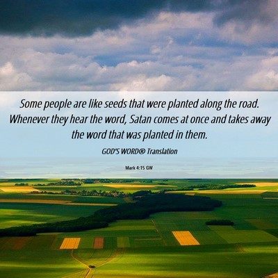 Picture 06 - Mark 4:15 GW - Some people are like seeds that were planted - Bible Verse Picture