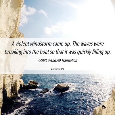 Picture 06 - Mark 4:37 GW - A violent windstorm came up. The waves were - Bible Verse Picture