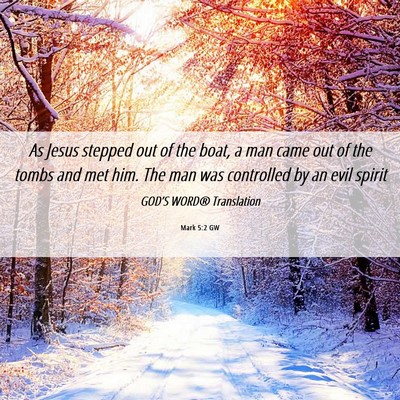 Picture 06 - Mark 5:2 GW - As Jesus stepped out of the boat, a man came out - Bible Verse Picture