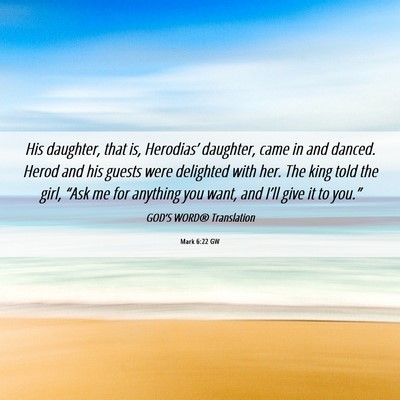 Picture 06 - Mark 6:22 GW - His daughter, that is, Herodias’ daughter, came - Bible Verse Picture