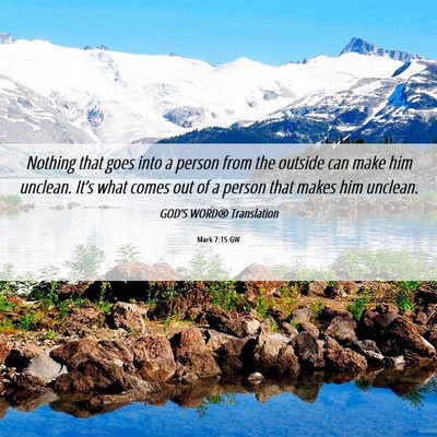 Picture 06 - Mark 7:15 GW - Nothing that goes into a person from the outside - Bible Verse Picture