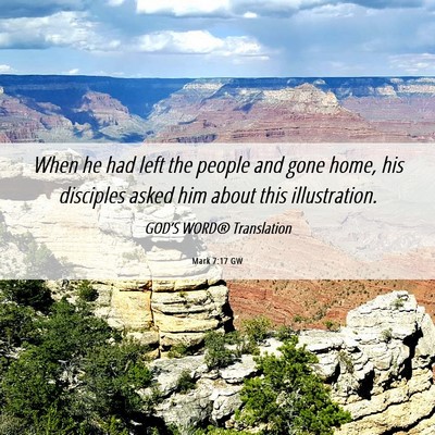 Picture 06 - Mark 7:17 GW - When he had left the people and gone home, his - Bible Verse Picture