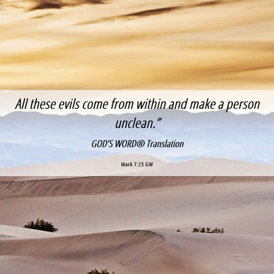 Picture 06 - Mark 7:23 GW - All these evils come from within and make a - Bible Verse Picture