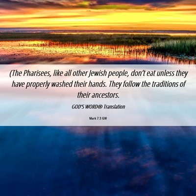 Picture 06 - Mark 7:3 GW - (The Pharisees, like all other Jewish people, - Bible Verse Picture
