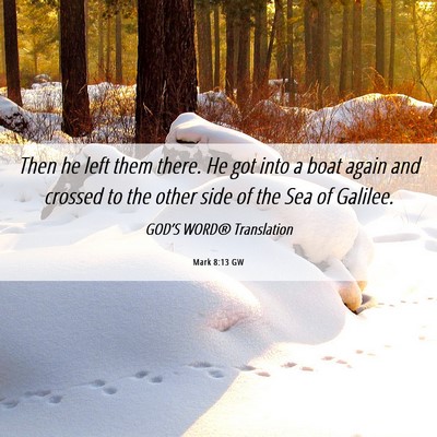 Picture 06 - Mark 8:13 GW - Then he left them there. He got into a boat again - Bible Verse Picture
