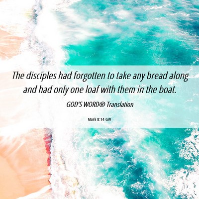 Picture 06 - Mark 8:14 GW - The disciples had forgotten to take any bread - Bible Verse Picture