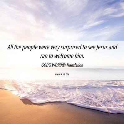 Picture 06 - Mark 9:15 GW - All the people were very surprised to see Jesus - Bible Verse Picture