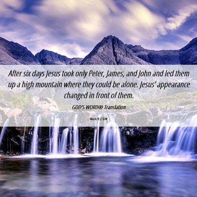 Picture 06 - Mark 9:2 GW - After six days Jesus took only Peter, James, and - Bible Verse Picture