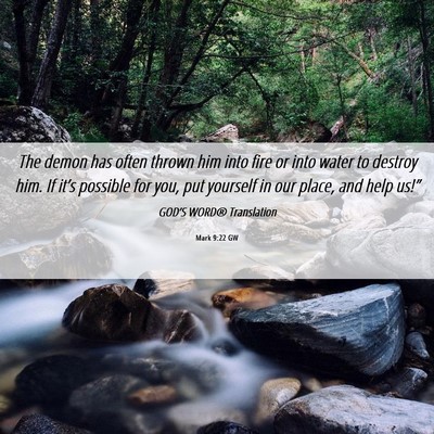 Picture 06 - Mark 9:22 GW - The demon has often thrown him into fire or into - Bible Verse Picture