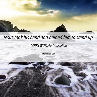 Picture 06 - Mark 9:27 GW - Jesus took his hand and helped him to stand - Bible Verse Picture