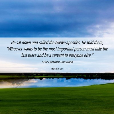 Picture 06 - Mark 9:35 GW - He sat down and called the twelve apostles. He - Bible Verse Picture
