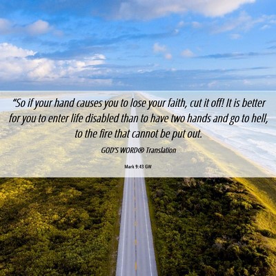 Picture 06 - Mark 9:43 GW - “So if your hand causes you to lose your faith, - Bible Verse Picture