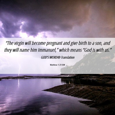 Picture 06 - Matthew 1:23 GW - “The virgin will become pregnant and give birth - Bible Verse Picture