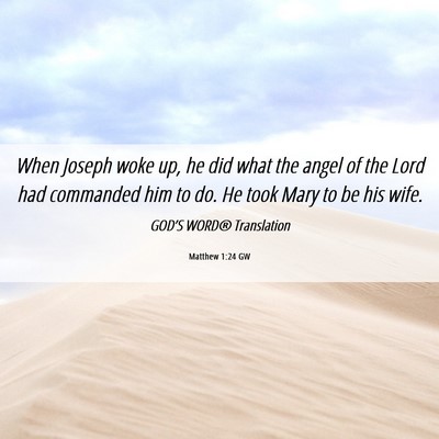 Picture 06 - Matthew 1:24 GW - When Joseph woke up, he did what the angel of the - Bible Verse Picture