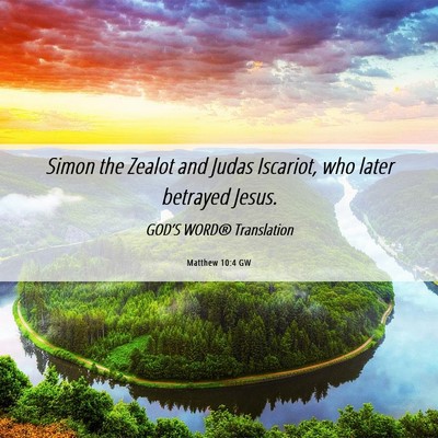 Picture 06 - Matthew 10:4 GW - Simon the Zealot and Judas Iscariot, who later - Bible Verse Picture
