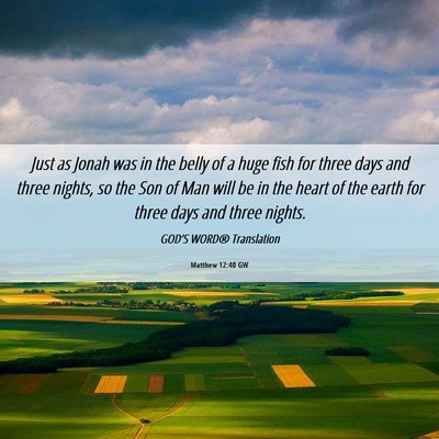 Picture 06 - Matthew 12:40 GW - Just as Jonah was in the belly of a huge fish for - Bible Verse Picture