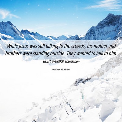 Picture 06 - Matthew 12:46 GW - While Jesus was still talking to the crowds, his - Bible Verse Picture
