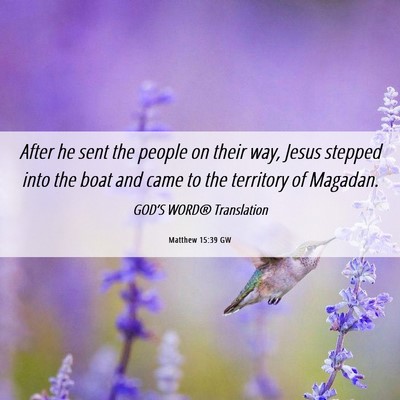 Picture 06 - Matthew 15:39 GW - After he sent the people on their way, Jesus - Bible Verse Picture