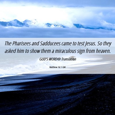 Picture 06 - Matthew 16:1 GW - The Pharisees and Sadducees came to test Jesus. - Bible Verse Picture