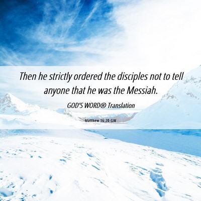 Picture 06 - Matthew 16:20 GW - Then he strictly ordered the disciples not to - Bible Verse Picture