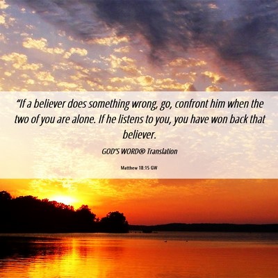 Picture 06 - Matthew 18:15 GW - “If a believer does something wrong, go, - Bible Verse Picture