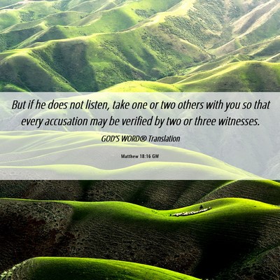 Picture 06 - Matthew 18:16 GW - But if he does not listen, take one or two others - Bible Verse Picture