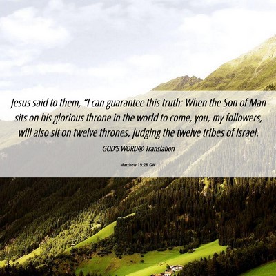 Picture 06 - Matthew 19:28 GW - Jesus said to them, “I can guarantee this - Bible Verse Picture