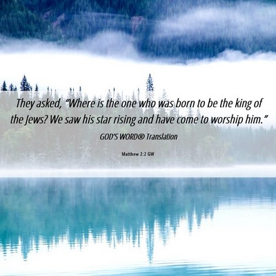 Picture 06 - Matthew 2:2 GW - They asked, “Where is the one who was born to - Bible Verse Picture