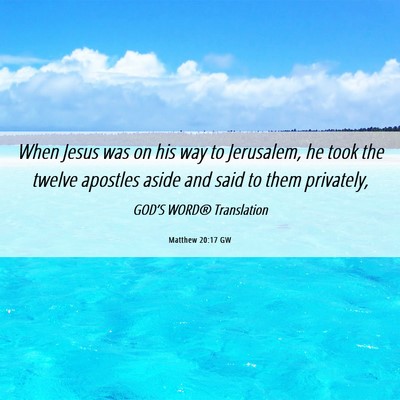 Picture 06 - Matthew 20:17 GW - When Jesus was on his way to Jerusalem, he took - Bible Verse Picture