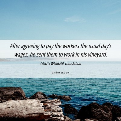 Picture 06 - Matthew 20:2 GW - After agreeing to pay the workers the usual - Bible Verse Picture