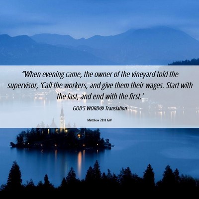 Picture 06 - Matthew 20:8 GW - “When evening came, the owner of the vineyard - Bible Verse Picture