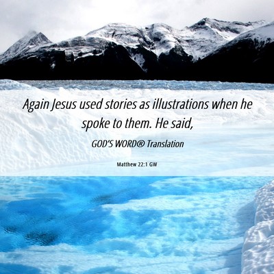 Picture 06 - Matthew 22:1 GW - Again Jesus used stories as illustrations when he - Bible Verse Picture