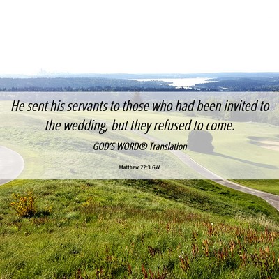 Picture 06 - Matthew 22:3 GW - He sent his servants to those who had been - Bible Verse Picture