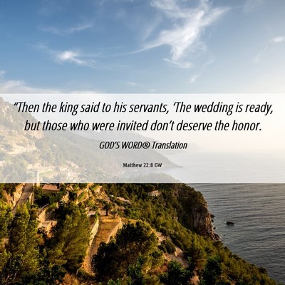 Picture 06 - Matthew 22:8 GW - “Then the king said to his servants, ‘The - Bible Verse Picture