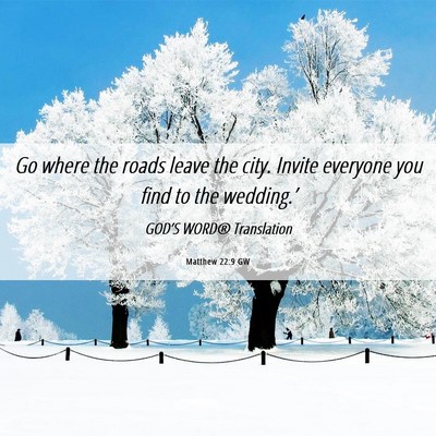 Picture 06 - Matthew 22:9 GW - Go where the roads leave the city. Invite - Bible Verse Picture