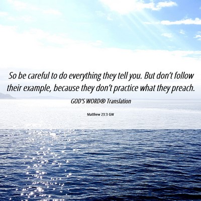 Picture 06 - Matthew 23:3 GW - So be careful to do everything they tell you. But - Bible Verse Picture