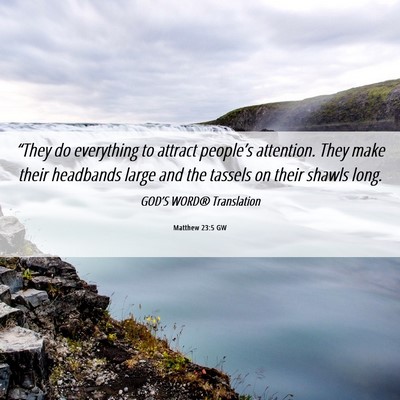 Picture 06 - Matthew 23:5 GW - “They do everything to attract people’s - Bible Verse Picture